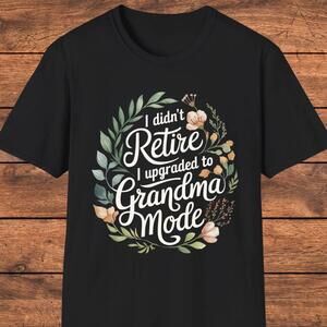 Retirement Gift For Grandma, I Didn'_T Retire I Upgraded To Grandma